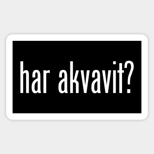 har akvavit? Sticker